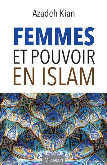 Couverture du livre « Femmes et pouvoir en islam » de Azadeh Kian aux éditions Michalon