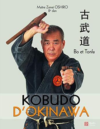 Couverture du livre « Kobudo d'Okinawa ; bo et tonfa » de Zenei Oshiro aux éditions Budo