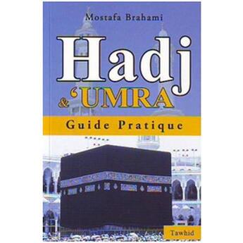 Couverture du livre « Hadj et 'umra : guide pratique » de Mostafa Brahimi aux éditions Tawhid