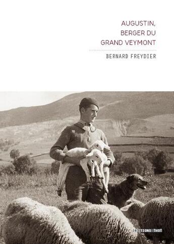 Couverture du livre « Augustin, berger du Grand Veymont » de Bernard Freydier aux éditions Editions Thot