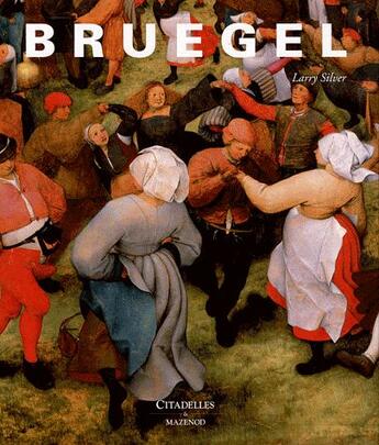 Couverture du livre « Bruegel » de Larry Silver aux éditions Citadelles & Mazenod