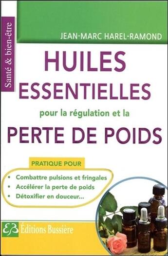 Couverture du livre « Les huiles essentielles pour la régulation et la perte de poids » de Jean-Marc Harel-Ramond aux éditions Bussiere