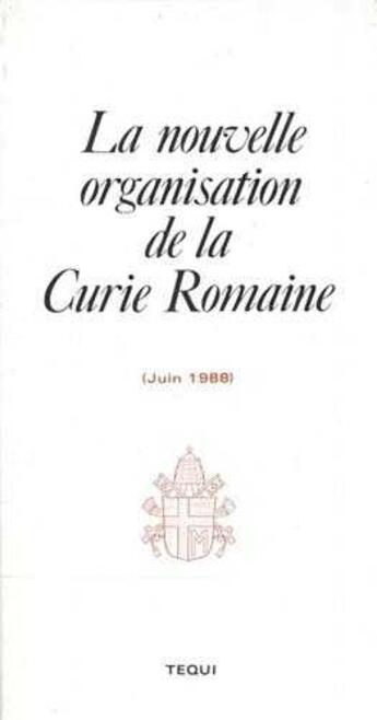 Couverture du livre « La Nouvelle Organisation De La Curie Romaine » de Jean-Paul Ii aux éditions Tequi