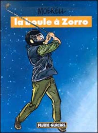 Couverture du livre « Boule a zorro (la) » de Patrick Moerell aux éditions Fluide Glacial