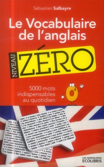 Couverture du livre « Le vocabulaire de l'anglais, niveau zéro » de Sebastien Salbayre aux éditions Ixelles