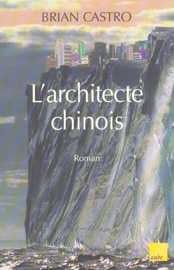 Couverture du livre « L'architecte chinois » de Castro aux éditions Editions De L'aube