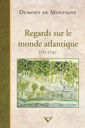 Couverture du livre « Regards sur le monde atlantique ; 1715-1747 » de Dumont De Montigny aux éditions Pu Du Septentrion