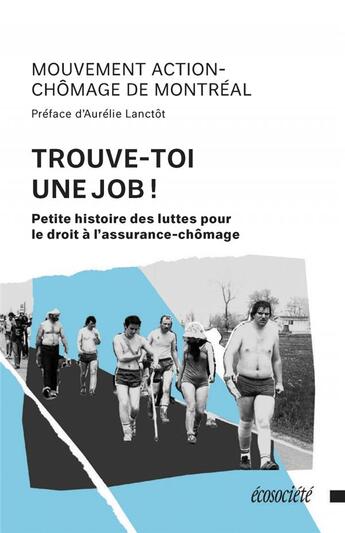 Couverture du livre « Trouve-toi une job ! petite histoire des luttes pour le droit à l'assurance-chômage » de Mouvement Action-Chomage De Montreal aux éditions Ecosociete