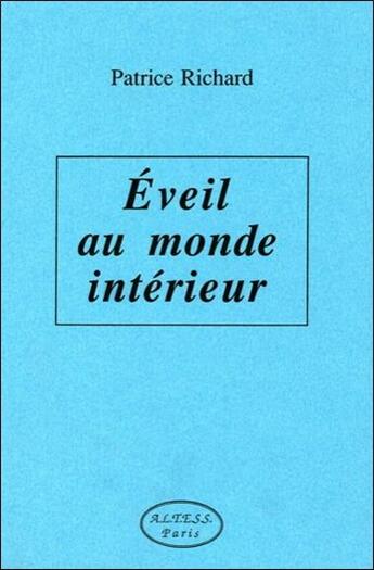 Couverture du livre « Eveil au monde interieur » de Richard Patrice aux éditions Altess