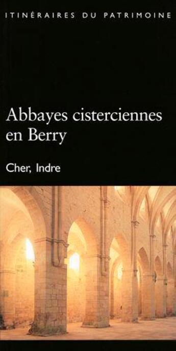 Couverture du livre « Abbayes cisterciennes en berry n 164 » de Inventaire Du Patrim aux éditions Lieux Dits