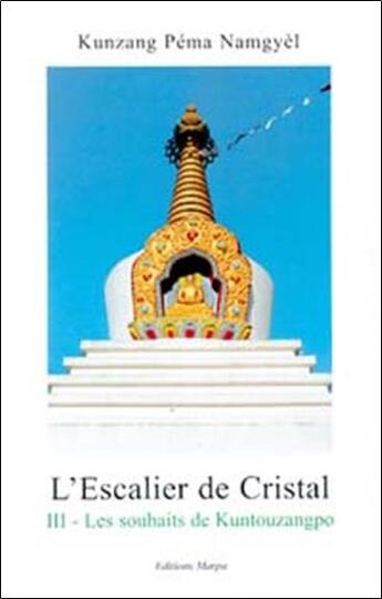 Couverture du livre « Escalier de cristal 3 - les souhaits de kuntouzangpo » de Namgyel Kunsang aux éditions Marpa