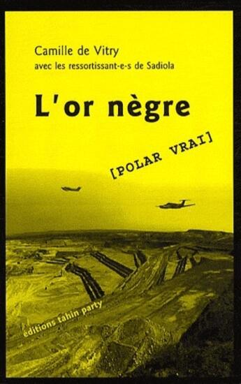 Couverture du livre « L'or nègre ; polar vrai » de Camille De Vitry aux éditions Tahin Party