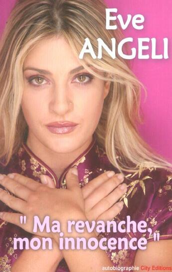 Couverture du livre « Eve angeli ma revanche mon innocence » de Angeli-E aux éditions City
