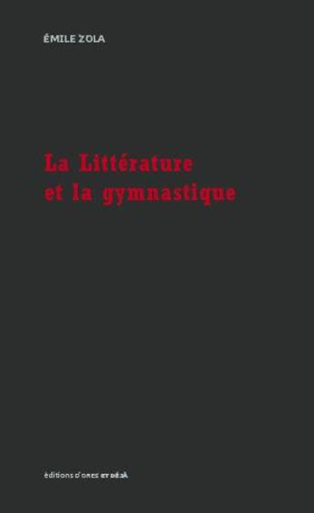 Couverture du livre « La littérature et la gymnastique » de Émile Zola aux éditions D'ores Et Deja