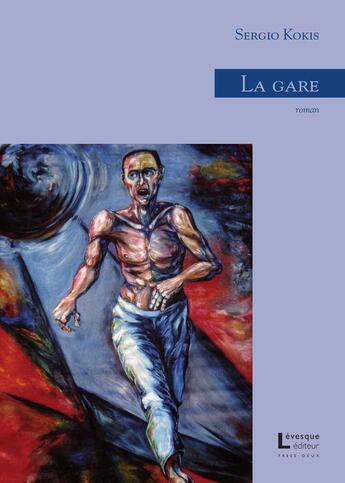 Couverture du livre « La gare » de Sergio Kokis aux éditions Levesque