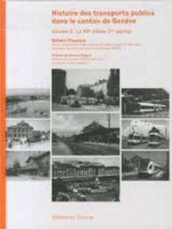 Couverture du livre « Histoire des transports publics dans le canton de geneve t. 2 ; le XXe siècle » de Gilbert Ploujoux aux éditions Tricorne