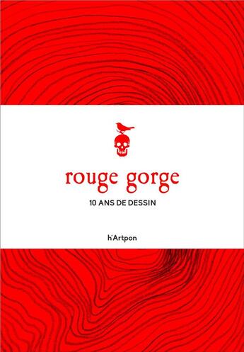 Couverture du livre « Rouge gorge ; 10 ans de dessins » de  aux éditions Hartpon