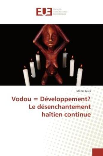 Couverture du livre « Vodou = Developpement? Le desenchantement haïtien continue » de Monel Jules aux éditions Editions Universitaires Europeennes