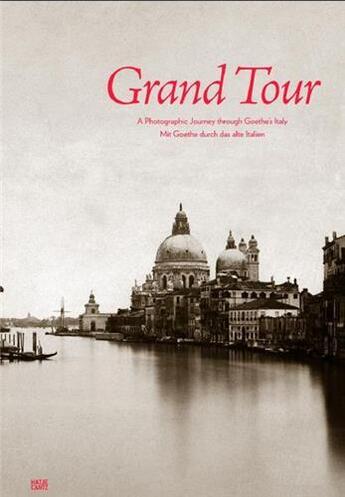 Couverture du livre « Grand tour a photographic journey through goethe's italy /anglais/allemand » de Naya Carlo aux éditions Hatje Cantz