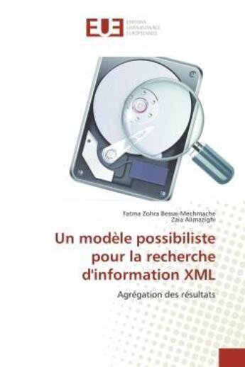 Couverture du livre « Un modele possibiliste pour la recherche d'information xml - agregation des resultats » de Bessai-Mechmache aux éditions Editions Universitaires Europeennes