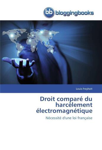 Couverture du livre « Droit compare du harcelement electromagnetique » de Freyheit-L aux éditions Bloggingbooks