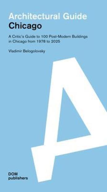 Couverture du livre « Architectural guide ; Chicago » de Vladimir Belogolovsk aux éditions Dom Publishers