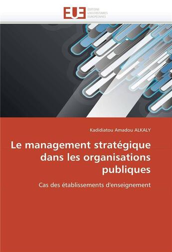 Couverture du livre « Le management strategique dans les organisations publiques » de Alkaly-K aux éditions Editions Universitaires Europeennes