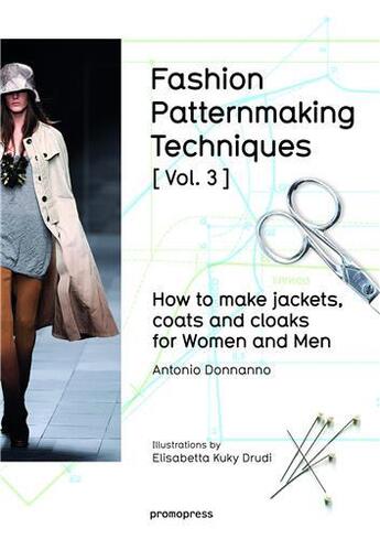 Couverture du livre « Fashion patternmaking techniques t.3 ; how to make jackets, coats and cloaks for women and men » de Antonio Donnanno aux éditions Promopress