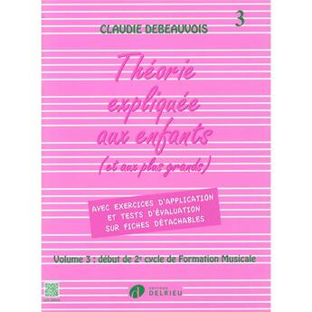 Couverture du livre « Theorie expliquee aux enfants vol.3 » de Debeauvois Claudie aux éditions Delrieu