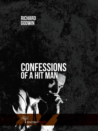 Couverture du livre « Confessions of a Hit Man » de Richard Godwin aux éditions Meme Publishers