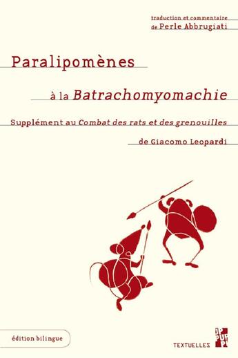 Couverture du livre « Paralipomènes à la batrachomyomachie : supplément au combat des rats et des grenouilles de Giacomo Leopardi » de Perle Abbrugiati aux éditions Pu De Provence