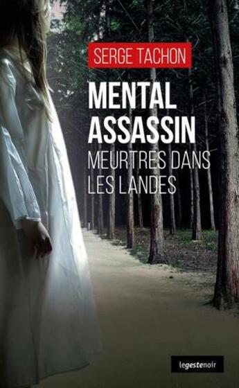 Couverture du livre « Mental assassin ; meurtres dans les landes » de Tachon Serge aux éditions Geste