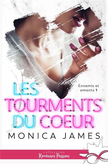 Couverture du livre « Ennemis et amants - t01 - les tourments du coeur - ennemis et amants, t1 » de Monica James aux éditions Collection Infinity