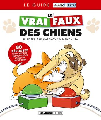 Couverture du livre « Le vrai/faux des chiens » de Christophe Cazenove et Manon Ita et Esprit Dog aux éditions Bamboo