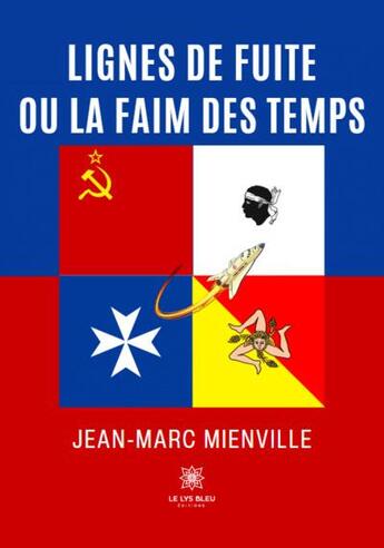 Couverture du livre « Lignes de fuite ou la faim des temps » de Jean-Marc Mienville aux éditions Le Lys Bleu