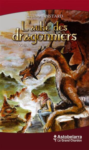 Couverture du livre « L'aube des dragonniers Tome 1 » de Boistard Stephane aux éditions Astobelarra