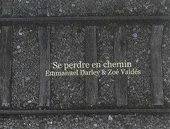 Couverture du livre « Se perdre en chemin » de Emmanuel Darley et Zoe Valdes aux éditions Nuit Myrtide