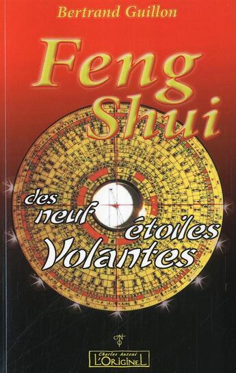 Couverture du livre « Le feng shui des neuf étoiles volantes » de Bertrand Guillon aux éditions L'originel Charles Antoni