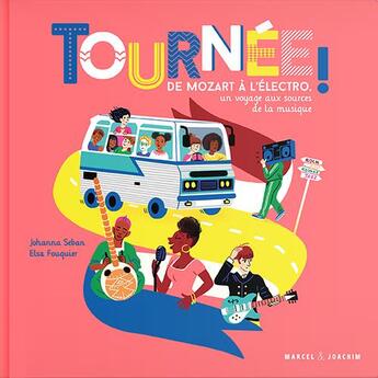 Couverture du livre « Tournée ! de Mozart à l'électro, un voyage aux sources de la musique » de Elsa Fouquier et Johanna Seban aux éditions Marcel Et Joachim