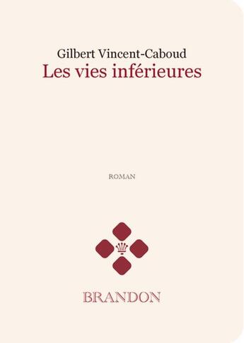 Couverture du livre « Les vies inférieures » de Gilbert Vincent Caboud aux éditions Brandon Et Compagnie