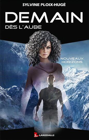 Couverture du livre « Demain dès l'aube t.3 ; nouveaux horizons » de Sylvine Ploix-Huge aux éditions Max Lansdalls