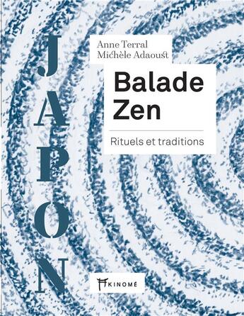 Couverture du livre « Balade zen ; rituels et traditions » de Anne Terral et Michele Adaoust aux éditions Akinome