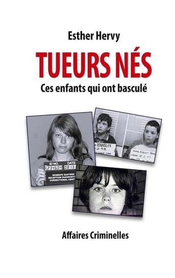 Couverture du livre « Tueurs nés : ces enfants qui ont basculé » de Esther Hervy aux éditions Books On Demand