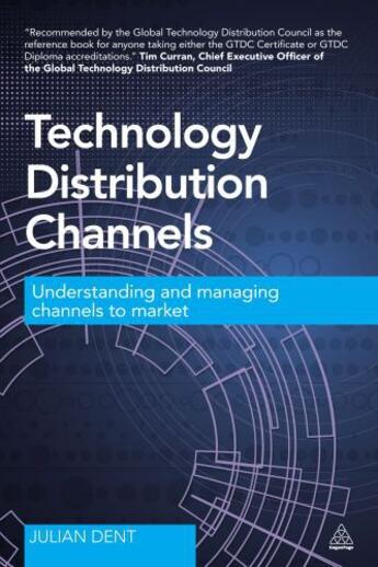 Couverture du livre « Technology Distribution Channels » de Dent Julian aux éditions Kogan Page Digital