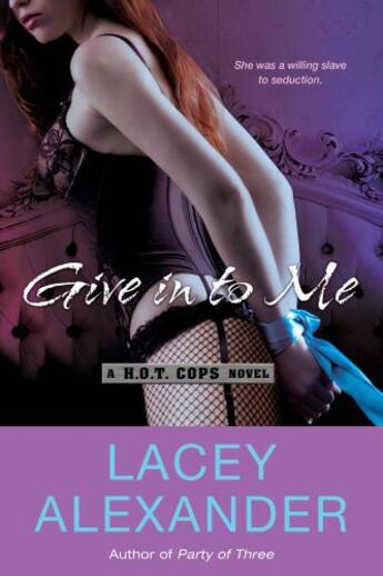 Couverture du livre « Give In To Me » de Lacey Alexander aux éditions Penguin Group Us