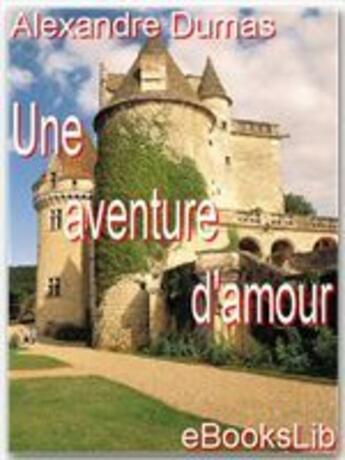 Couverture du livre « Une aventure d'amour » de Alexandre Dumas aux éditions Ebookslib