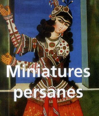 Couverture du livre « Miniatures persanes » de Vladimir Loukonine aux éditions Parkstone International