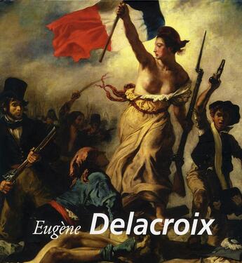 Couverture du livre « Eugène Delacroix » de Eugène De Mirecourt aux éditions Parkstone International