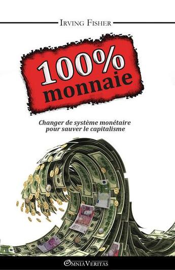 Couverture du livre « 100% monnaie » de Irving Fisher aux éditions Omnia Veritas