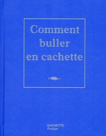 Couverture du livre « Comment buller en cachette » de Nicolas Kanjounzeff aux éditions Hachette Pratique